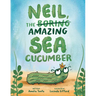 Neil, the Amazing Sea Cucumber