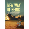 A New Way of Being: How to Rewire Your Brain and Take Control of Your Life