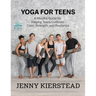 Yoga for Teens: A Mindful Guide for Helping Teens Cultivate Calm, Strength, and Resilience