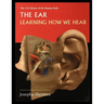 The Ear: Learning How We Hear