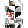 Resisting James Bond: Power and Privilege in the Daniel Craig Era