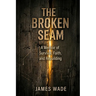 The Broken Seam: A Memoir of Survival, Faith, and Rebuilding