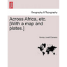 Across Africa, Etc. [With a Map and Plates.] Vol. I