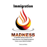 Immigration Madness: A SAPIENT Being's Guide to the Biden Border Crisis, Illegal Immigrant Costs, Laws, Reform & More