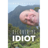 Recovering Idiot