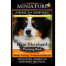 Miniature American Shepherd Training Book for Mini American Shepherd Dogs By D!G THIS DOG Training: Mini Shepherd Training Book, Low Cost Time Saving