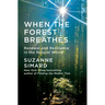 When the Forest Breathes: Renewal and Resilience in the Natural World