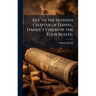 Key to the Seventh Chapter of Daniel. Daniel's Vision of the Four Beasts..