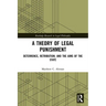 A Theory of Legal Punishment: Deterrence, Retribution, and the Aims of the State