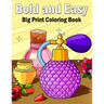 Bold and Easy Coloring Book: 50 Big and Simple Coloring Book for Adults, Beginners, Seniors and kids With Flowers, Food, Animals Object bold & easy