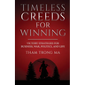 Timeless Creeds For Winning: Victory Strategies For Business, War, Politics, and Life