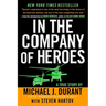 In the Company of Heroes: The Personal Story Behind Black Hawk Down