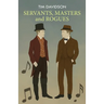 SERVANTS, MASTERS and ROGUES