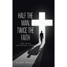 Half the Man, Twice the Faith: The Rick Salewske Story