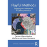 Playful Methods: Engaging the Unexpected in Literacy Research