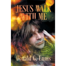 Jesus Walk With Me