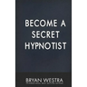 Become A Secret Hypnotist