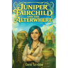 Juniper Fairchild and the Alterwhere
