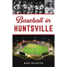 Baseball in Huntsville