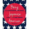 Being Japanese American: A JA Sourcebook for Nikkei, Hapa . . . & Their Friends
