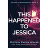 This Happened to Jessica: A Secrets of Redemption Novel