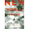 New World Coming: The 1920s And The Making Of Modern America