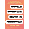 Just Send the Text: An Expert's Guide to Letting Go of the Stress and Anxiety of Modern Dating