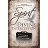 The Spirit of Divine Interception: Rediscovering the Greatest Spiritual Technology on Earth