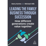 Leading the Family Business Through Succession: How Different Generations Create Value Together
