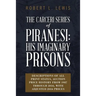 The Carceri Series of Piranesi: His Imaginary Prisons: Descriptions of All Print States, Auction Price History from 1987 through 2016, with Adjusted 2