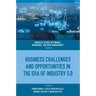 Business Challenges and Opportunities in the Era of Industry 5.0