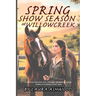 Spring Show Season at Willowcreek: An Equestrian Women's Fiction Novel of Healing, Rivalry, and Life at a Rural Stable