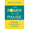 The Power Of The Pause: Finding Courage in Change