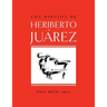 Los Dibujos de Heriberto Juarez / The Drawings of Heriberto Juarez