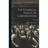 The Financial Policy Of Corporations; Volume 2