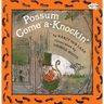 Possum Come A-Knockin'