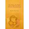 It's Time for Bed, I Love You Lot Lot: A Gentle Bedtime Picture Book for Toddlers and Preschoolers