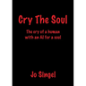 Cry The Soul: The Cry of a Human with an AI for a Soul