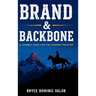 Brand & Backbone: A Cowboy Code for the Modern Frontier