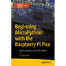 Beginning Micropython with the Raspberry Pi Pico: Build Electronics and Iot Projects