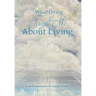 What Dying Taught Me About Living