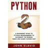 Python: A Beginners' Guide to Python Programming to automate the boring tasks and learn coding fast