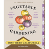The Timber Press Guide to Vegetable Gardening in Southern California