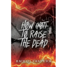 How (Not) To Raise The Dead: A Paranormal Dark Romcom