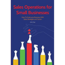 Sales Operations for Small Businesses: How to Scale Your Business with Sales Str