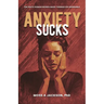 Anxiety Sucks: Ten Ways Human Beings Make Themselves Miserable
