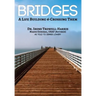 Bridges: A Life Building & Crossing Them