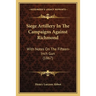 Siege Artillery In The Campaigns Against Richmond: With Notes On The Fifteen-Inch Gun (1867)