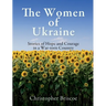 The Women of Ukraine: Stories of Hope and Courage in a War-torn Country