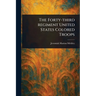 The Forty-third Regiment United States Colored Troops